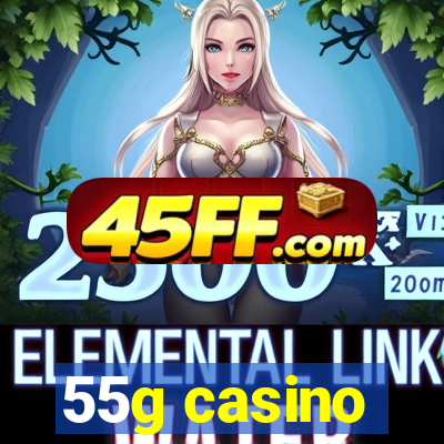 55g casino